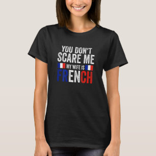 Vrouwen die je niet bang kunt maken mijn vrouw is t-shirt