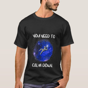 Vrouwen die je nodig hebt om te kalmeren astronaut t-shirt