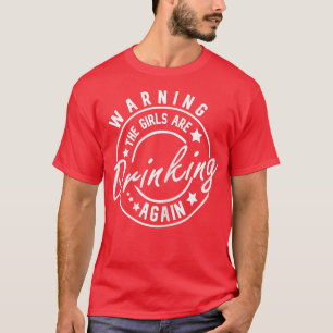 Vrouwen die waarschuwen dat de meisjes weer grappi t-shirt