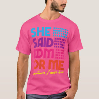Vrouwen die ze zei EDM of mij soms mis ik haar EDM T-shirt