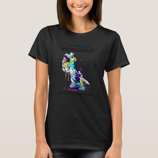 Vrouwen Dinosaurus Dont Mess Met Nanasaurus Moeder T-shirt (Voorkant)