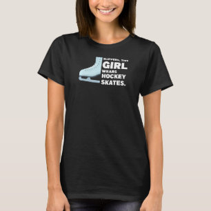 Vrouwen Dit meisje draagt hockey Schaatsen Hockey T-shirt