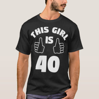 Vrouwen dit meisje is 40 jaar oud 40 jaar Gi T-shirt