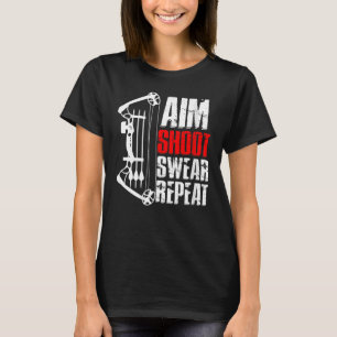 Vrouwen Doel Shoot Swear Herhaal Boogschieten Hobb T-shirt