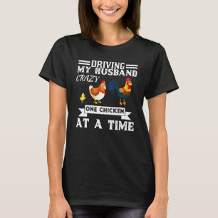 Vrouwen drijven mijn man gek één kip tegelijk t-shirt
