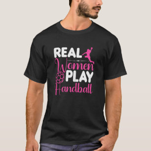 Vrouwen Echte Vrouwen Spelen Handbal Vrouwen Handb T-shirt