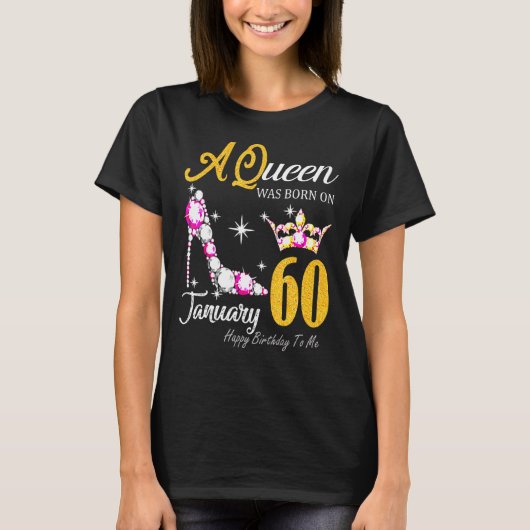 Vrouwen Een koningin werd geboren in 60 januari Ha T-shirt (Voorkant)