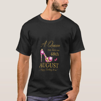 Vrouwen Een koningin werd geboren op 48 augustus F T-shirt
