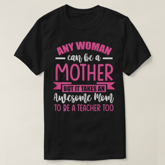 Vrouwen Elke vrouw kan moeder zijn om les te geven T-shirt (Design voorkant)