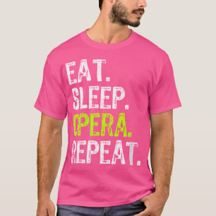 Vrouwen Eten Slaap Opera Herhaal Zanger Funny Love T-shirt
