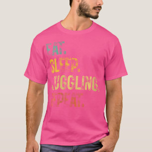 Vrouwen Eten Slapen Jongleren Herhalen T-shirt