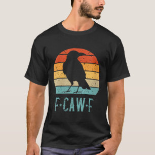 Vrouwen F-caw-f Zwarte Kraai Zwarte Vogel Retro Zo T-shirt