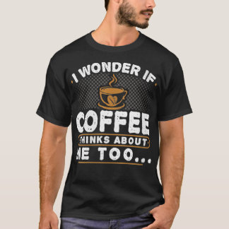 Vrouwen Funny Coffee Lover Coffee Thinks T-shirt