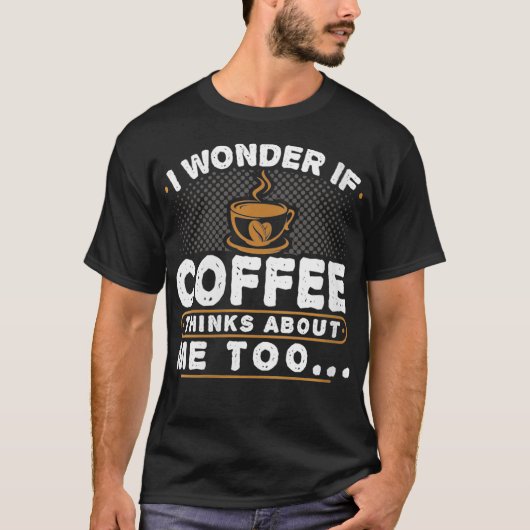 Vrouwen Funny Coffee Lover Coffee Thinks T-shirt (Voorkant)