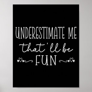Vrouwen Funny Sarcastische Humor Quote Onderschat Poster