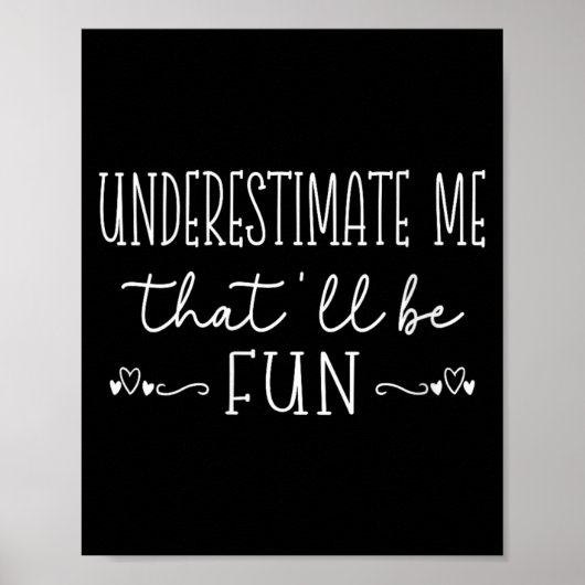 Vrouwen Funny Sarcastische Humor Quote Onderschat Poster (Voorkant)