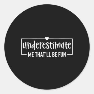 Vrouwen Funny Sarcastische Humor Quote Onderschat Ronde Sticker
