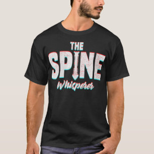 Vrouwen Funny the Spine Whisperer Spine Adjustment T-shirt