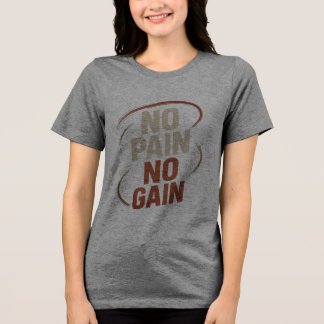 Vrouwen Geen pijn Geen winst T-shirt