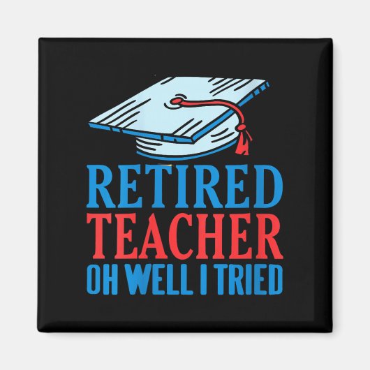 Vrouwen Gepensioneerd Leraar Oh Nou Ik heb geprobe Magneet (Voorkant)