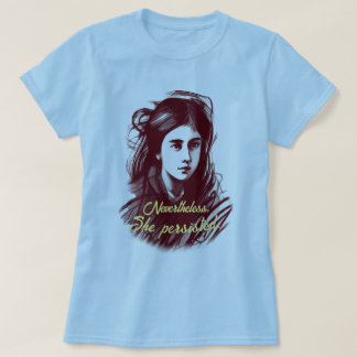 Vrouwen geven macht: desondanks bleef ze doorgaan t-shirt