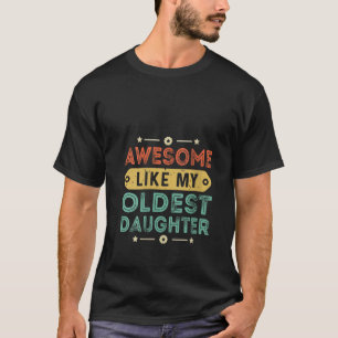 Vrouwen Geweldige als mijn oudste dochter Funny Da T-shirt