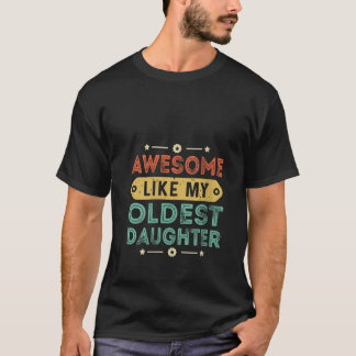 Vrouwen Geweldige als mijn oudste dochter Funny Da T-shirt