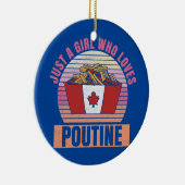 Vrouwen Gewoon een meisje dat van poutine Design h Keramisch Ornament (Rechts)