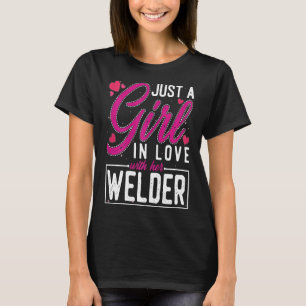 Vrouwen Gewoon een meisje verliefd op haar lasser T-shirt