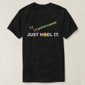 Vrouwen gewoon HODL IT Funny Crypto Trader BTC Bit T-shirt (Design voorkant)