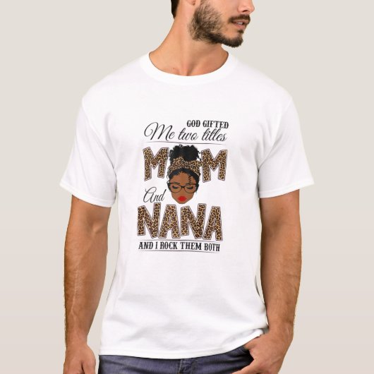 Vrouwen God gaf me twee titels, mam Nana Leopard B T-shirt (Voorkant)