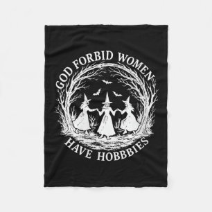 Vrouwen God verbieden vrouwen hebben Hobbies Grapp Fleece Deken