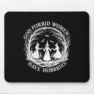 Vrouwen God verbieden vrouwen hebben Hobbies Grapp Muismat