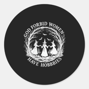 Vrouwen God verbieden vrouwen hebben Hobbies Grapp Ronde Sticker