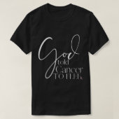 Vrouwen God vertelde kanker om vrij Shirt B te veg (Design voorkant)