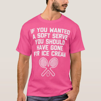 Vrouwen Grappig Tennis Shirt als je wilde Soft Ser