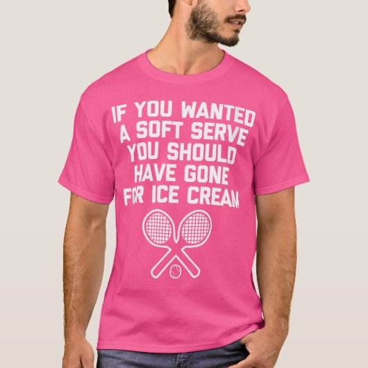 Vrouwen Grappig Tennis Shirt als je wilde Soft Ser (Voorkant)
