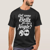 Vrouwen grappige kerst jingle bel xmas gag stout t-shirt (Voorkant)