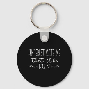Vrouwen Grappige Sarcastische Humor Quote Ondersch Sleutelhanger