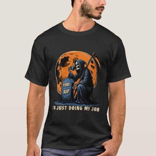 Vrouwen Grim Reaper Humor Ik doe gewoon mijn werk  T-shirt (Voorkant)