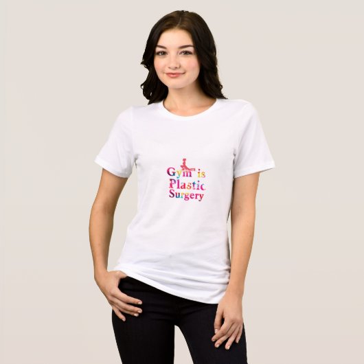 Vrouwen gym T-Shirt / gym is plastische chirurgie (Voorkant volledig)