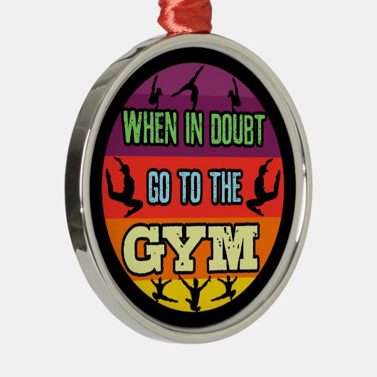 Vrouwen Gymnastiek Bij Twijfel Ga naar de Gym Metalen Ornament (Rechts)
