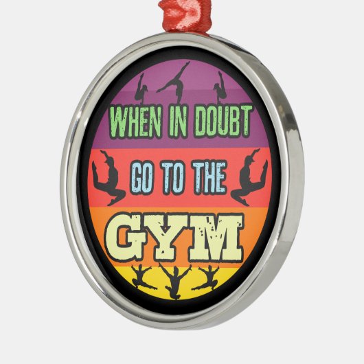 Vrouwen Gymnastiek Bij Twijfel Ga naar de Gym Metalen Ornament (Links)