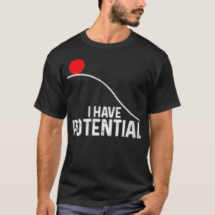 Vrouwen heb ik potentieel grappige natuurkunde dic t-shirt