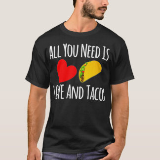 Vrouwen hebben alleen liefde en taco's Valentijnse T-shirt