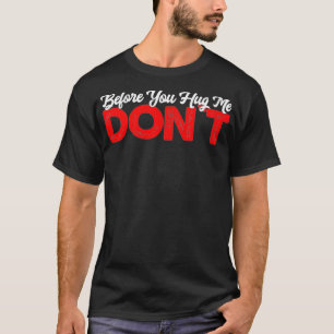 Vrouwen hebben geen heupen voor je me niet aan het t-shirt