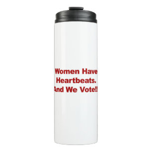 Vrouwen hebben hartslagen en wij stemmen!!!! thermosbeker
