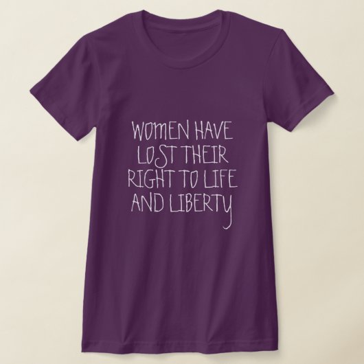 Vrouwen hebben hun recht op leven verloren t-shirt (Laagn)
