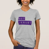 Vrouwen hebben Jezus? T-shirt (Voorkant)