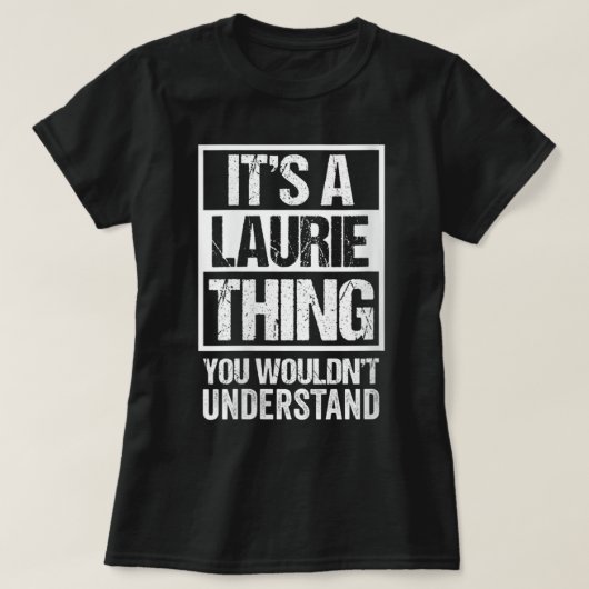 Vrouwen het is een Laurie ding dat je niet zou beg T-shirt (Design voorkant)